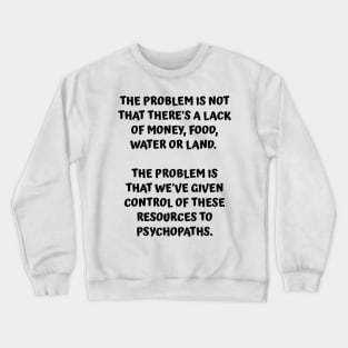 Cause of Shortages - It's Not A Lack of Resources Crewneck Sweatshirt